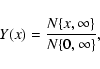 \begin{displaymath}Y(x)={N\{x,\infty\}\over N\{0,\infty\}},
\end{displaymath}