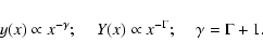 \begin{displaymath}y(x)\propto x^{-\gamma};\hskip 0.4cm
Y(x)\propto x^{-\Gamma};\hskip 0.4cm
\gamma=\Gamma+1.
\end{displaymath}