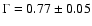 $\Gamma=0.77\pm 0.05$