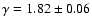 $\gamma=1.82\pm 0.06$
