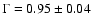 $\Gamma=0.95\pm 0.04$