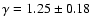 $\gamma=1.25\pm 0.18$