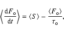 \begin{displaymath}\Big\langle {{{\rm d}F_{\rm o}}\over {{\rm d} t}}\Big\rangle ...
...gle S\rangle - {\langle F_{\rm o}\rangle\over {\tau_{\rm o}}},
\end{displaymath}