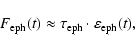 \begin{displaymath}F_{\rm eph}(t)\approx\tau_{\rm eph} \cdot\varepsilon_{\rm eph}(t),
\end{displaymath}