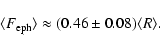 \begin{displaymath}\langle F_{\rm eph}\rangle\approx(0.46\pm0.08) \langle R \rangle .
\end{displaymath}