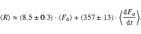 \begin{displaymath}\langle R\rangle\approx(8.5\pm 0.3)\cdot\langle F_{\rm o}\ran...
...\Big\langle {{{\rm d}F_{\rm o}}\over {{\rm d} t}}\Big\rangle .
\end{displaymath}