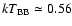 $kT_{\rm BB}\simeq0.56$