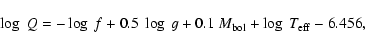 \begin{displaymath}\log~Q = - \log~f + 0.5~\log~g + 0.1~M_{\rm bol} + \log~T_{\rm eff} - 6.456,\end{displaymath}