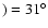 $)=31^{\circ }$