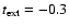 $t_{\rm ext}=-0.3$