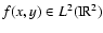 $f(x,y) \in L^2({\rm I\!R}^2)$