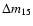 $\Delta m_{15}$