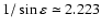 $1/\sin\varepsilon\simeq 2.223$
