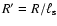 $R'=R/\ell_{\rm s}$