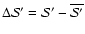 $\Delta {\cal S}' = {\cal S}'- \overline{{\cal S}'}$