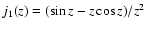 $j_1(z)=(\sin z - z\cos z)/z^2$