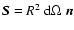 $\vec{S}=R^2~{\rm d}\Omega~\vec{n}$