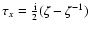 $\tau_x=\frac{{\rm i}}{2}
(\zeta-\zeta^{-1})$
