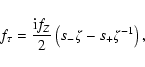 \begin{displaymath}f_\tau = \frac{{\rm i} f_Z}{2}\left(s_-\zeta-s_+\zeta^{-1}\right) ,
\end{displaymath}