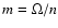$m=\Omega/n$