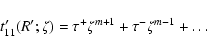 \begin{displaymath}t'_{11}(R';\zeta) = \tau^+\zeta^{m+1} +\tau^-\zeta^{m-1}+ \ldots
\end{displaymath}