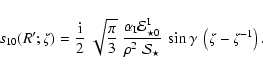 \begin{displaymath}s_{10}(R';\zeta) = \frac{{\rm i}}{2}~\sqrt{\frac{\pi}{3}}~\fr...
...2~{\cal S}_\star}~\sin\gamma~
\left(\zeta-\zeta^{-1}\right) .
\end{displaymath}