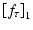 $\displaystyle \left[f_\tau\right]_1$