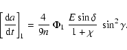 \begin{displaymath}\left[\frac{{\rm d}a}{{\rm d}t}\right]_1 = \frac{4}{9n}~\Phi_1~\frac{E\sin\delta}{1
+\chi}~\sin^2\gamma .
\end{displaymath}