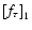 $\left[f_\tau\right]_1$