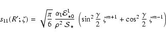\begin{displaymath}s_{11}(R';\zeta) = \sqrt{\frac{\pi}{6}}~\frac{\alpha_{\rm I}
...
...ma}{2}~\zeta^{m+1}+\cos^2\frac{\gamma}{2}~
\zeta^{m-1}\right)
\end{displaymath}