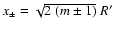 $x_\pm=\sqrt{2~(m\pm 1)}~R'$