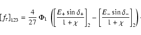 \begin{displaymath}\left[f_\tau\right]_{123} = \frac{4}{27}~\Phi_1~\left(\left[
...
..._2-\left[\frac{E_-\sin
\delta_-}{1+\chi}\right]_2\right)\cdot
\end{displaymath}