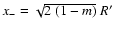 $x_-=\sqrt{2~(1-m)}~R'$