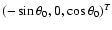 $(-\sin\theta_0,0,\cos\theta_0)^T$