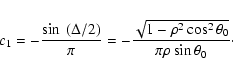 \begin{displaymath}c_1 = -\frac{\sin~(\Delta/2)}{\pi} =
-\frac{\sqrt{1-\rho^2\cos^2\theta_0}}{\pi\rho\sin\theta_0}\cdot
\end{displaymath}