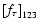 $\left[f_\tau\right]_{123}$
