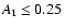 $A_{\rm I}\leq 0.25$