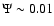$\Psi\sim 0.01$