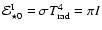 ${\cal E}^{\rm I}_{\star 0}=\sigma T_{\rm rad}^4 = \pi I$