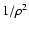 $1/\rho^2$