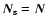 $\vec{N}_{\rm s}=\vec{N}$