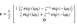 \begin{displaymath}\vec{v} = \frac{v}{2}~\left[\begin{array}{c}
{\rm i}~\left(\...
...\rm i}\varphi_0\right)\phantom{]} \\
0
\end{array}\right] .
\end{displaymath}