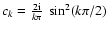 $c_k=\frac{2{\rm i}}{k\pi}~
\sin^2 (k\pi/2)$