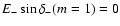 $E_-\sin\delta_-(m=1)=0$