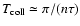$T_{\rm coll} \simeq
\pi/(n\tau)$