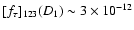 $[f_\tau]_{123}(D_1)\sim 3\times 10^{-12}$