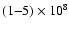 $ (1{-}5)\times 10^8$