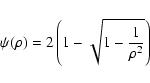 \begin{displaymath}\psi(\rho)=2\left(1-\sqrt{1-\frac{1}{\rho^2}}\right)
\end{displaymath}
