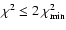 $\chi^2\le2\:\chi^2_{\rm min}$