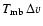 ${T}_{\rm mb}\>\Delta {v}$